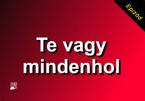 te vagy mindenhol 34|Te vagy mindenhol 1.évad 34.rész Online Ingyen Nézhető